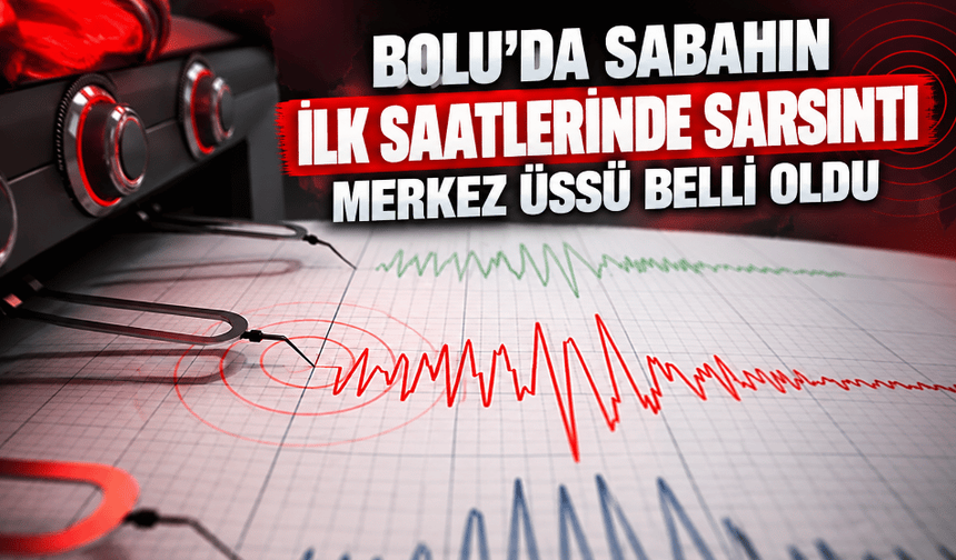 Türkiye'de sabah saatlerinde deprem!