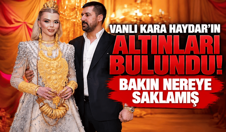 Vanlı Kara Haydar'ın altınları bulundu! Bakın nereye saklamış