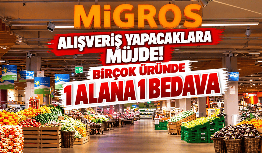 Alışveriş Yapacaklara Müjde! Birçok Üründe 1 Alana 1 Bedava