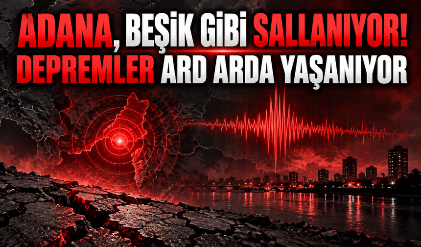 Adana beşik gibi sallanıyor! 5,0'lık depremin ardından 4,2'lik sarsıntı