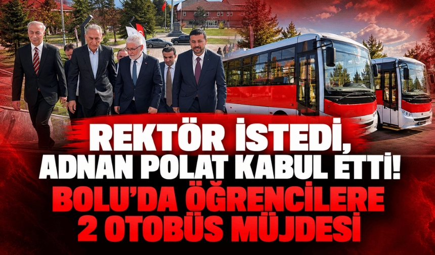 Adnan Polat'tan Bolu'daki üniversite öğrencilerine 2 otobüs müjdesi