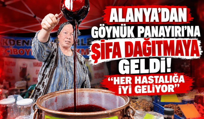 Alanya’dan Göynük Panayırı’na şifa dağıtmaya geldi! “Her hastalığa iyi geliyor”