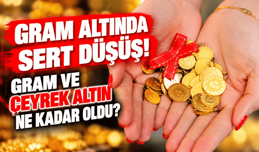 Gram altında sert düşüş!  Gram ve çeyrek altın ne kadar oldu?