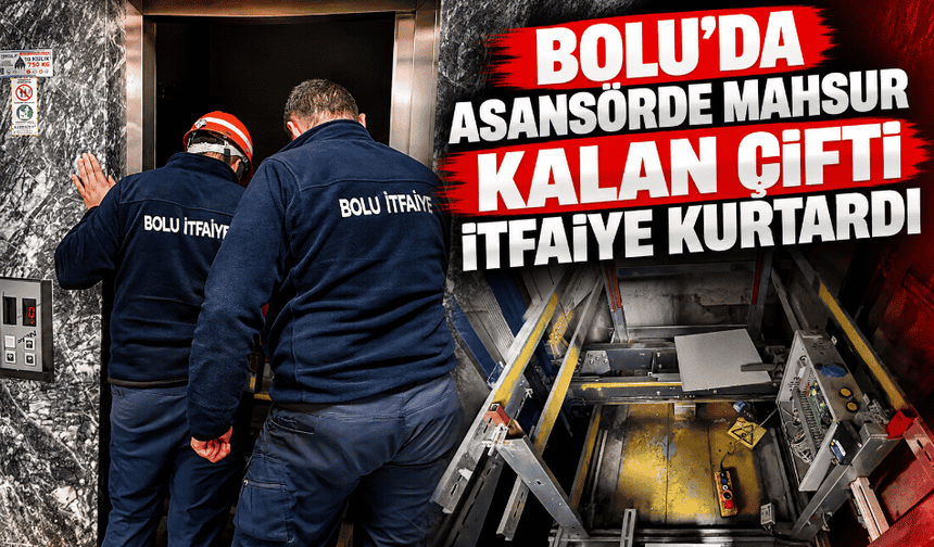 Asansörde mahsur kalan çifti itfaiye kurtardı