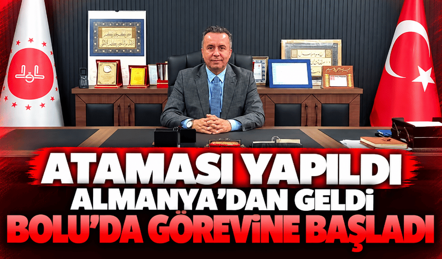 Ataması yapıldı, Almanya’dan geldi Türkiye'de görevine başladı