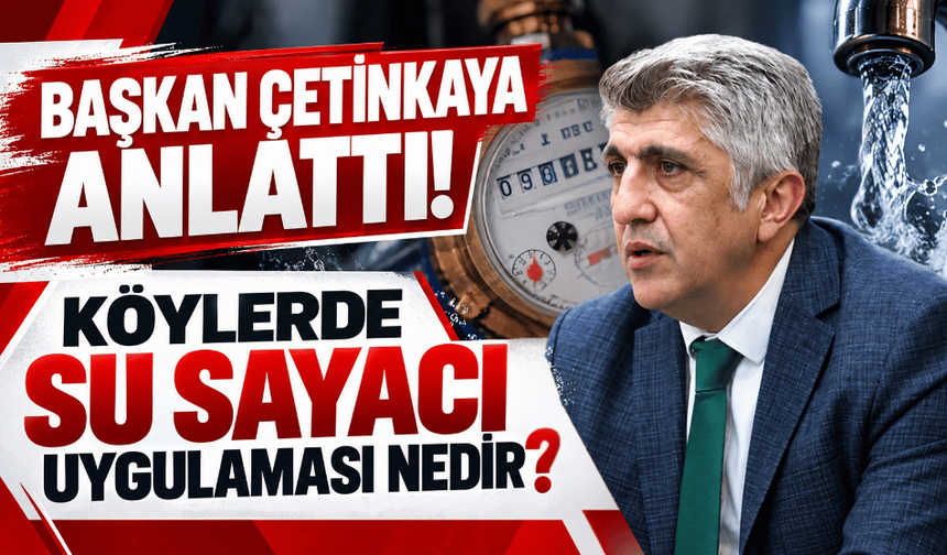Başkan Çetinkaya, köylerde su sayacı uygulamasını anlattı