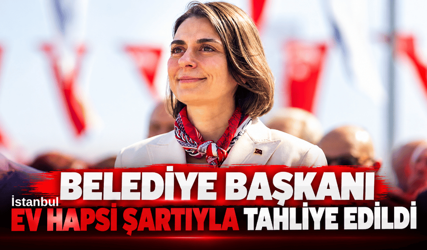 Belediye başkanı ev hapsi şartıyla tahliye edildi