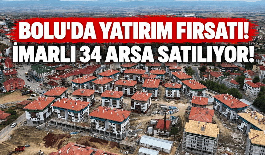 Bolu’nun Gerede ilçesinde imarlı 34 arsa satılacak