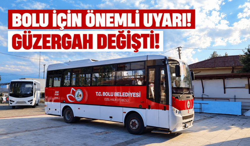 Bolu’da halk otobüsü güzergahı değişti!