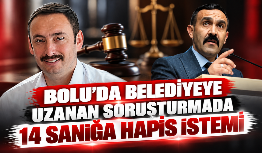 Bolu’da Belediyeye Uzanan Soruşturmada 14 Sanığa Hapis İstemi