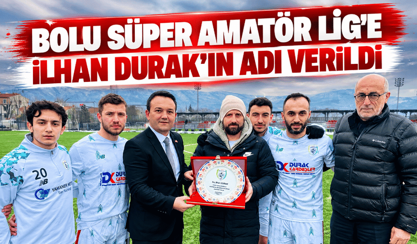 Bolu Süper Amatör Lig'e İlhan Durak'ın adı verildi