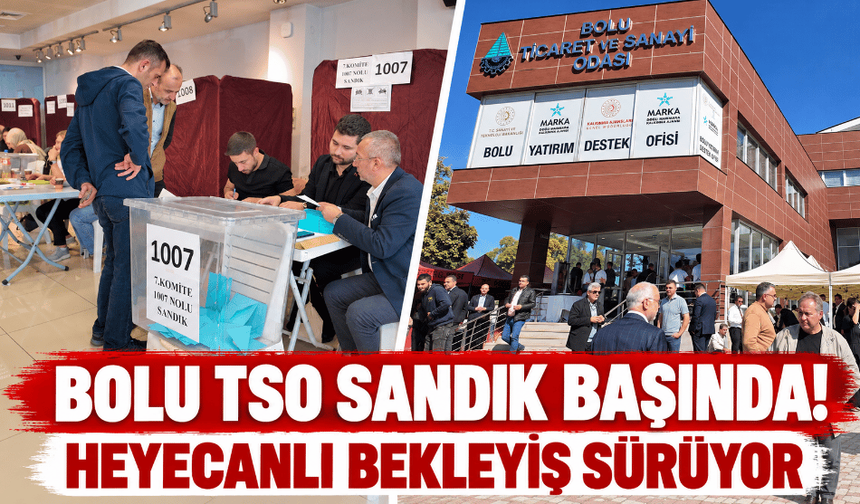 Bolu Ticaret ve Sanayi Odası’nda seçim sürüyor
