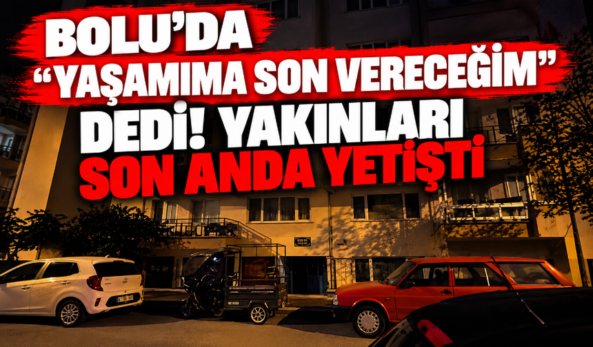 Bolu'da, hızlı müdahale hayat kurtardı!