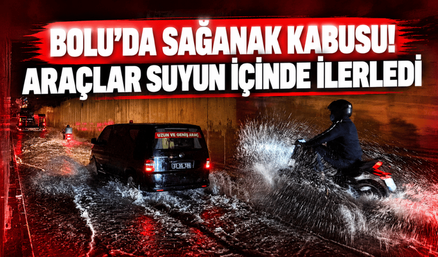 Bolu’da sağanak yağış sonrası alt geçitler göle döndü!