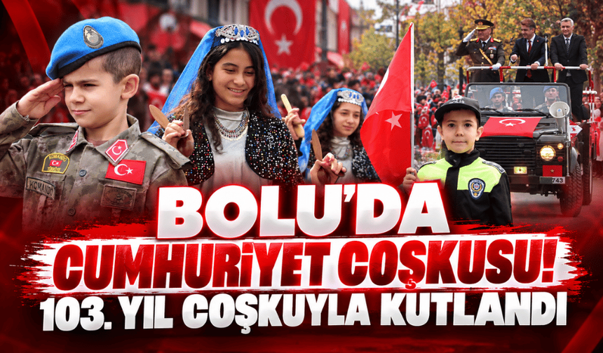 Bolu’da Cumhuriyet coşkusu! 103. yıl coşkuyla kutlandı