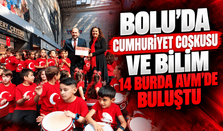 Bolu’da Cumhuriyet coşkusu ve bilim 14 Burda AVM’de buluştu
