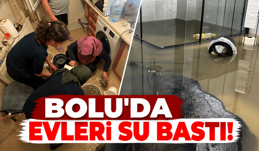 Bolu’da evleri su bastı, vatandaşlar kovalarla su attı!