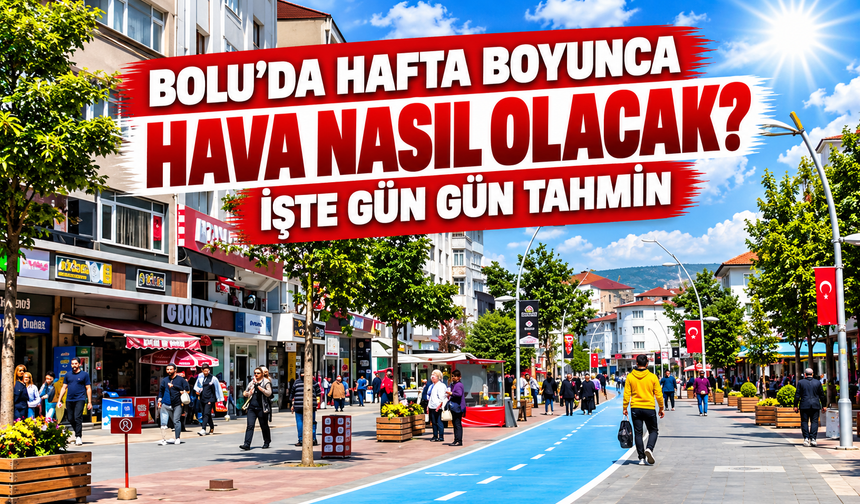 Bolu’da Hafta Boyunca Hava Nasıl Olacak? İşte Gün Gün Tahmin