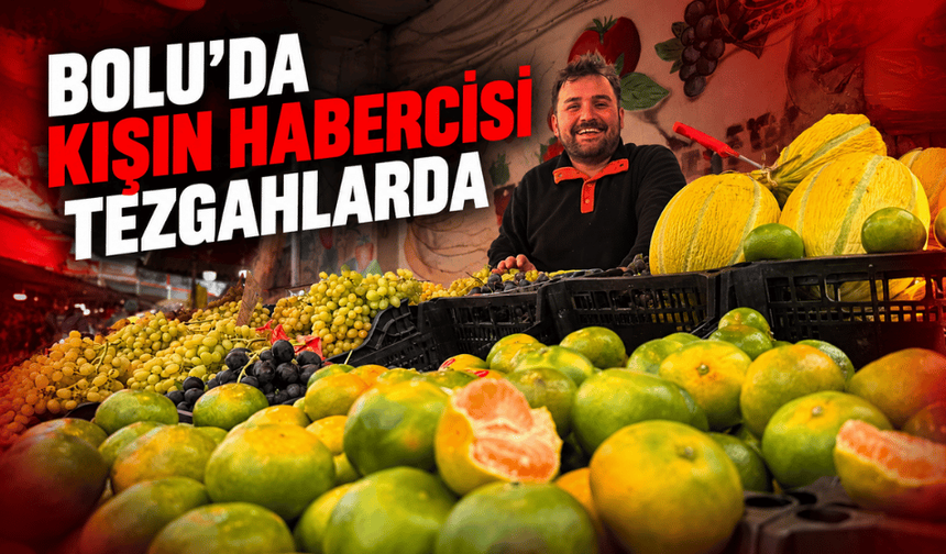 Bolu’da kışın habercisi meyveler tezgahlarda yerini aldı