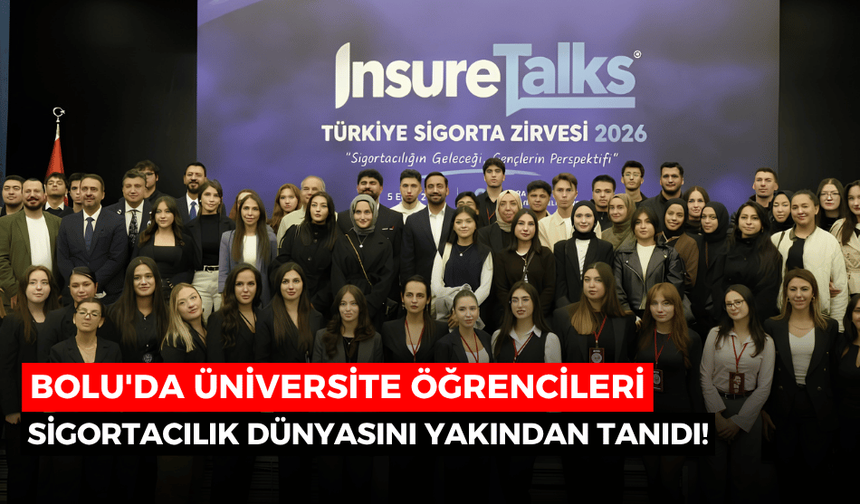 Bolu'da üniversite öğrencileri Türkiye Sigorta Zirvesi’ne katıldı