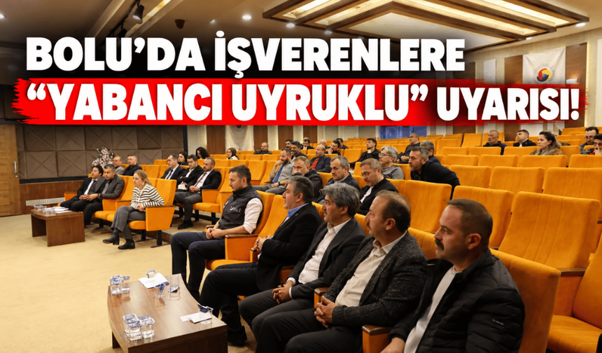 Gerede'de işverenler, yabancı uyruklular hakkında bilgilendirildi