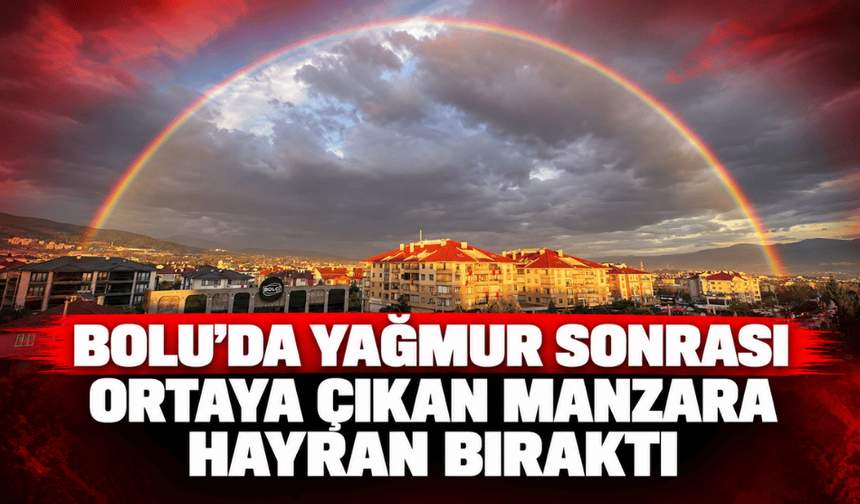 Bolu'da yağmurun ardından gökkuşağı oluştu