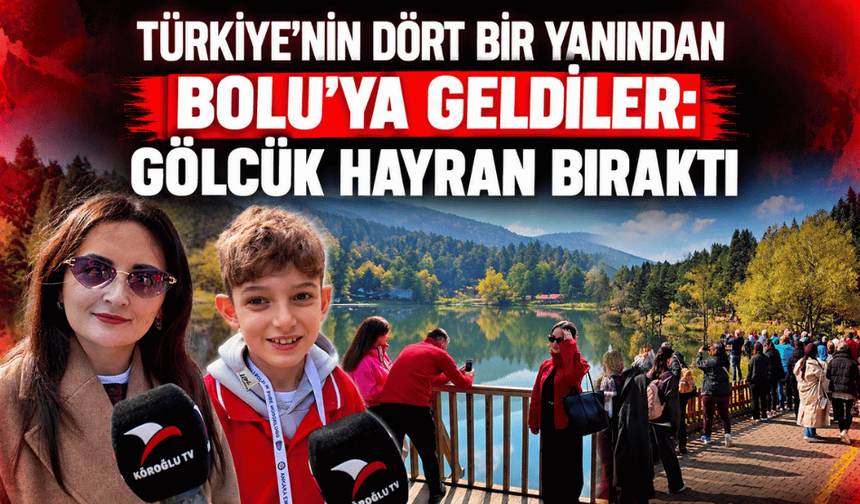 Türkiye'nin dört bir yanından Bolu'ya geldiler: Gölcük hayran bıraktı