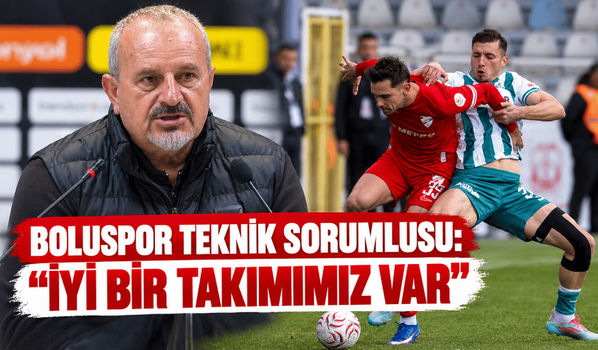 Boluspor Teknik Sorumlusu: “İyi bir takımımız var”