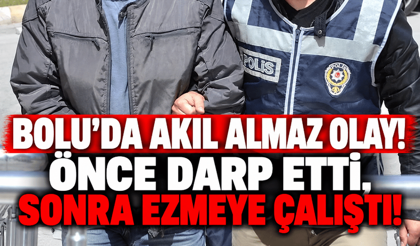 Bolu'da akıl almaz olay! Önce darp etti, sonra ezmeye çalıştı