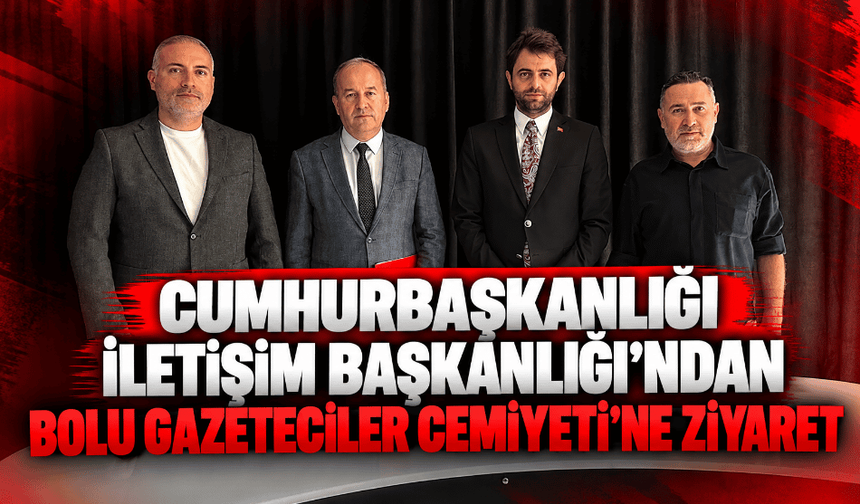 Cumhurbaşkanlığı İletişim Başkanlığı’ndan Bolu Gazeteciler Cemiyeti’ne ziyaret