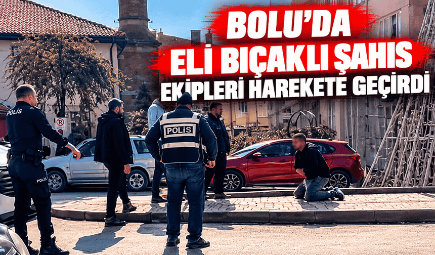 Eli bıçaklı şahıs ekipleri harekete geçirdi