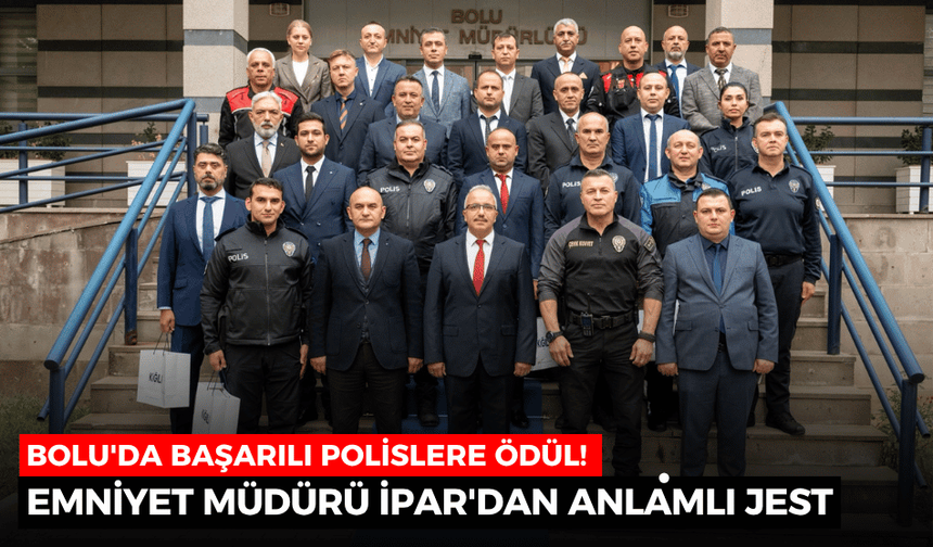 Emniyet teşkilatında başarılı personele anlamlı jest!
