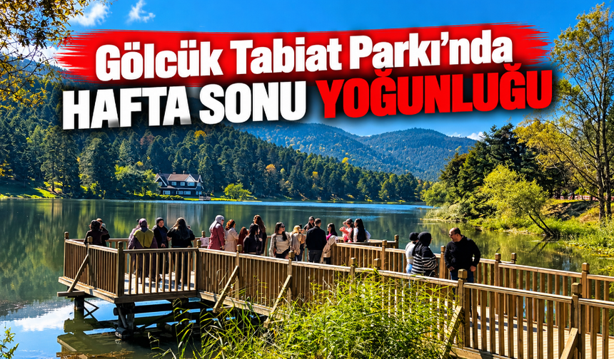 Gölcük Tabiat Parkı'nda hafta sonu yoğunluğu