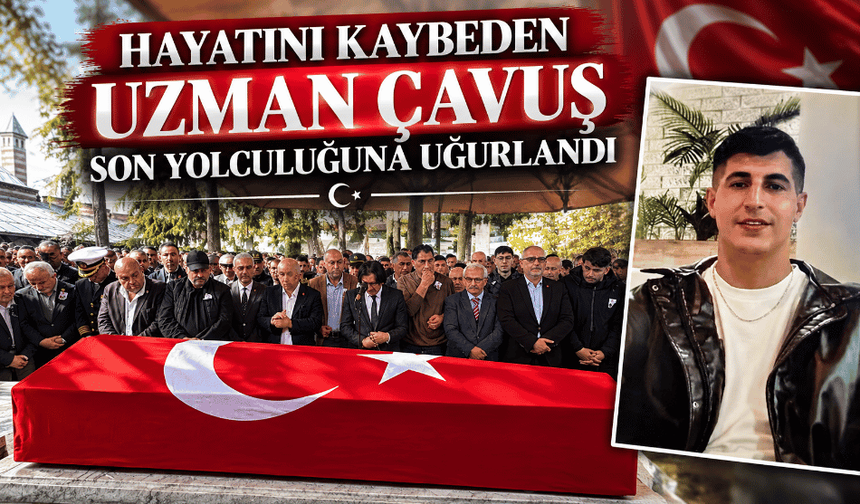 Hayatını kaybeden uzman çavuş son yolculuğuna uğurlandı