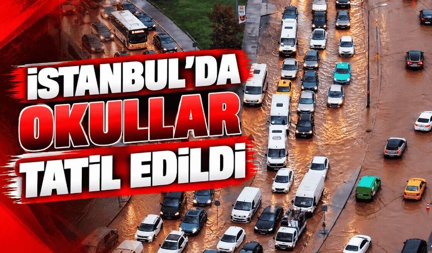 İstanbul'da okullar tatil edildi