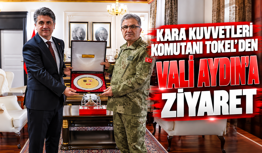 Kara Kuvvetleri Komutanı Tokel’den Vali Aydın’a Ziyaret