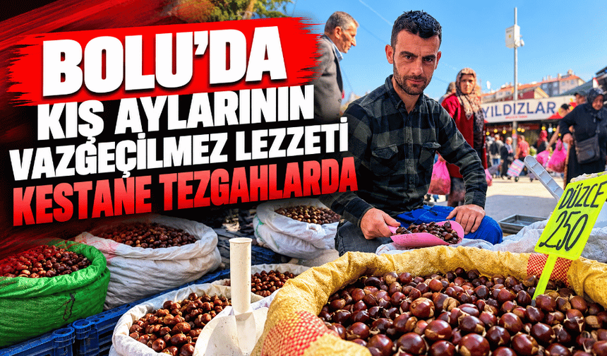 Kış aylarının vazgeçilmez lezzeti kestane tezgahlarda
