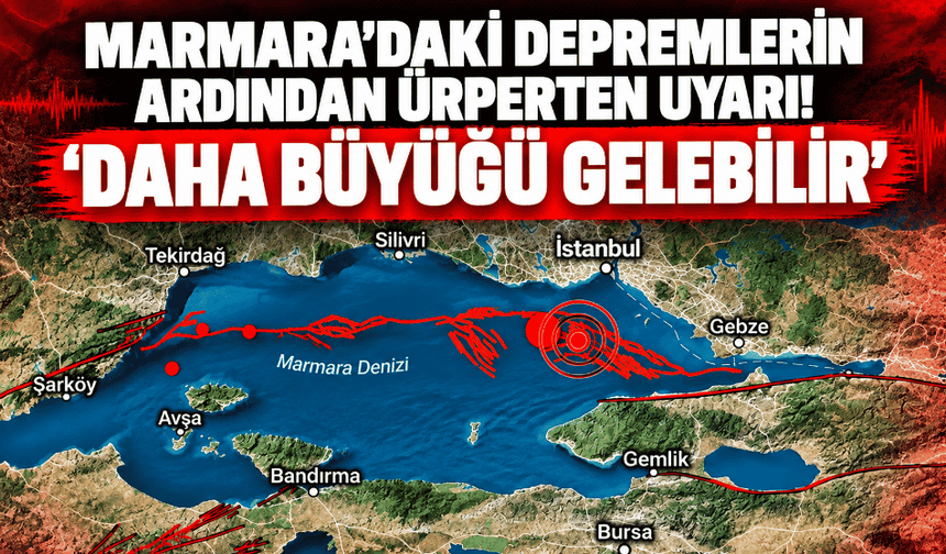Marmara'daki depremlerin ardından ürperten uyarı! 'Daha büyüğü gelebilir'