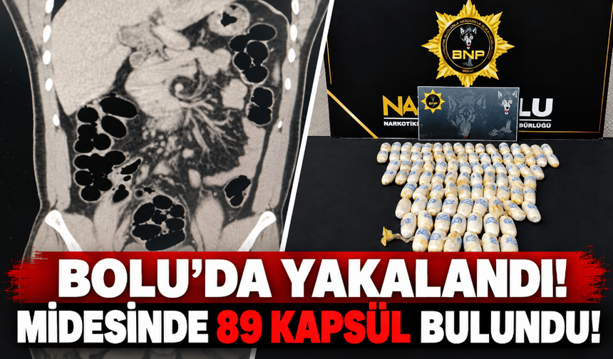 Bolu'da, midesinde narkotik madde taşıyan şahıs yakalandı
