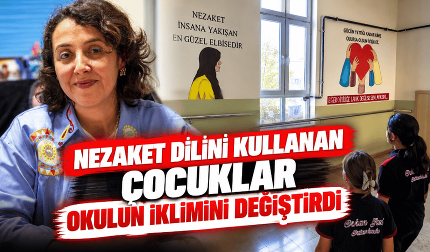 Nezaket dilini kullanan çocuklar okulun iklimini değiştirdi