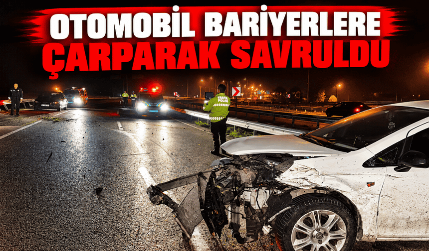 Otomobil bariyerlere çarparak savruldu: 1 yaralı