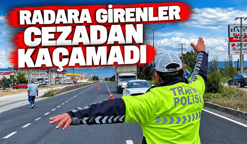 Radara girenler cezadan kaçamadı