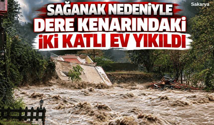 Sağanak nedeniyle dere kenarındaki iki katlı ev yıkıldı