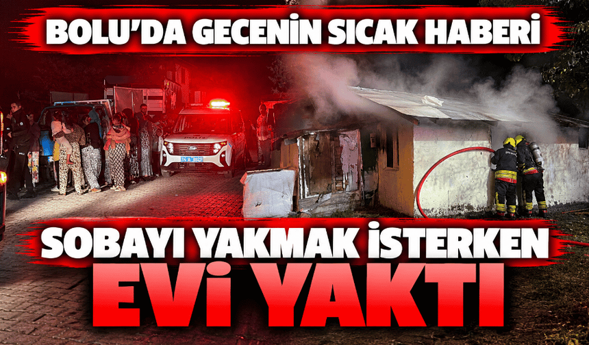 Sobayı yakmak isterken evi yaktı