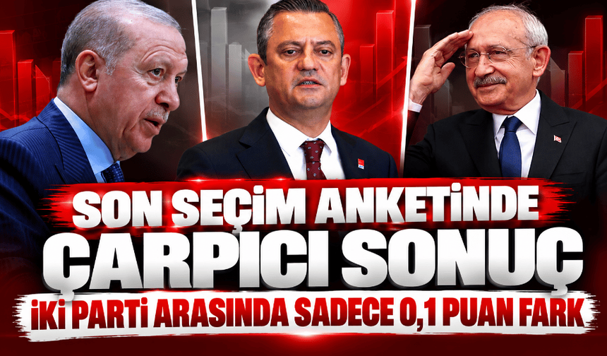 Son seçim anketinde çarpıcı sonuç! İki parti arasında sadece 0,1 puan fark