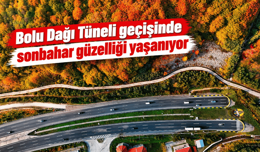Bolu Dağı Tüneli geçişinde sonbahar güzelliği yaşanıyor