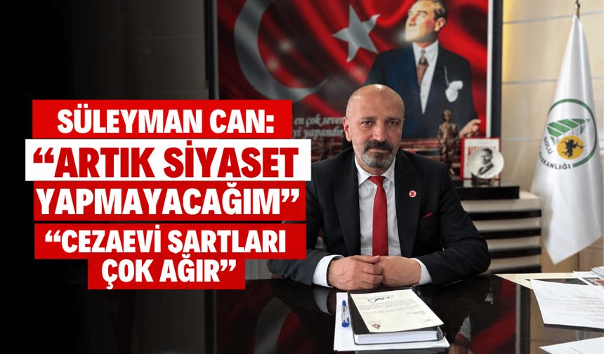 Bolu Belediye Başkan Yardımcısı Süleyman Can: “Artık siyaset yapmayacağım”