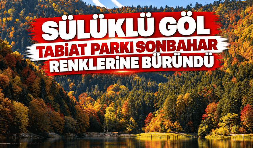 Sülüklü Göl Tabiat Parkı sonbahar renklerine büründü
