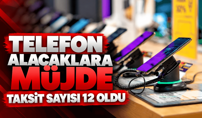 Telefon alacaklara müjde taksit sayısı 12 oldu