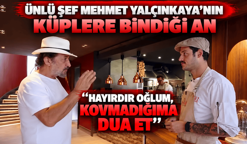Ünlü Şef Mehmet Yalçınkaya'nın küplere bindiği an: Hayırdır oğlum, kovmadığıma dua et
